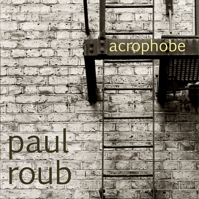 Paul Roub -
Acrophobe